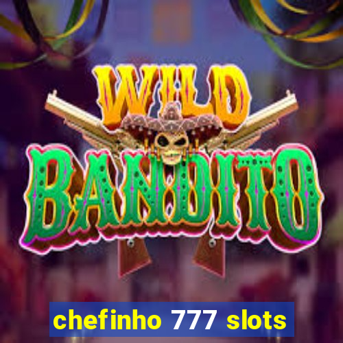 chefinho 777 slots